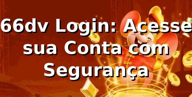 66dv Login: Acesse sua Conta com Segurança
